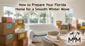 How to Prepare Your Florida Home for a Smooth Winter Move